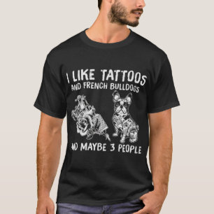 Tattoos und französische Bullhunde T-Shirt