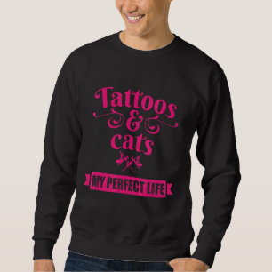 Tattoos und Katzen mein perfektes Leben Haustier K Sweatshirt
