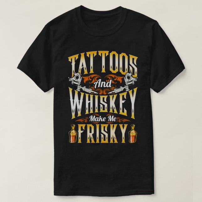Tattoos und macht mich Frisky T-Shirt (Design vorne)