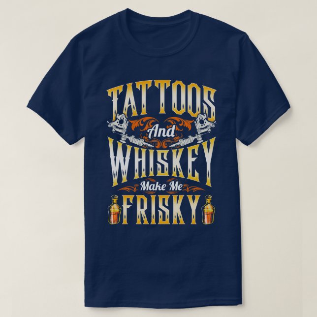 Tattoos und macht mich Frisky T-Shirt (Design vorne)