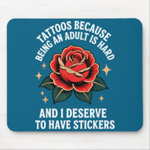Tattoos, weil Erwachsensein schwer ist und ich es Mousepad