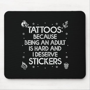 Tattoos, weil es schwer ist, ein zu sein, verdiene mousepad