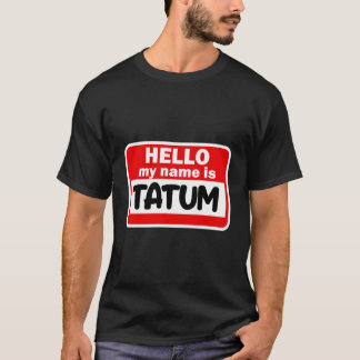 Tatum Hallo Mein Name ist Tshirt Name auf Custom