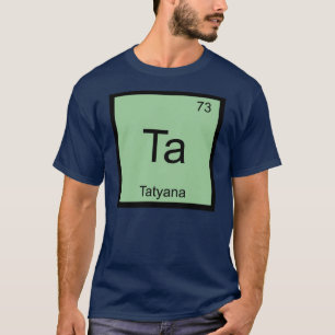 Tatyana Name Chemie Element Periodensystem T-Shirt