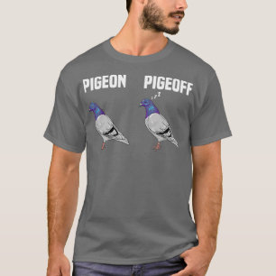 Taube Pigeoff Lustig An Aus Vogel Witz T-Shirt