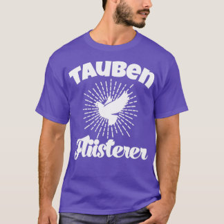 Taube Whisperer Taube Lover Taubenzucht Vögel T-Shirt
