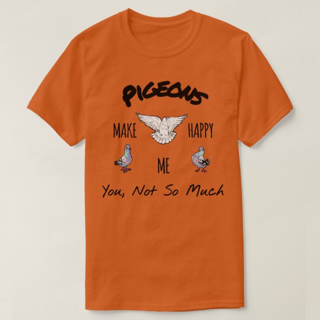 Tauben machen dich glücklich zu Hause T-Shirt (Design vorne)