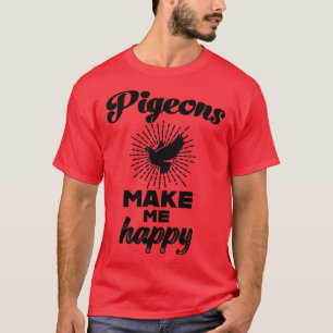 Tauben machen mich glücklich Pigeon Lover Taubenfr T-Shirt
