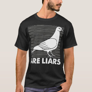 Tauben sind Lügner Arme echte Spies Vögel Pun Gesc T-Shirt