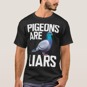 Tauben sind Lügner w T-Shirt