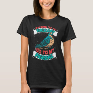 Taubenfans Andere gehen zu Therapie I Go to Tauben T-Shirt