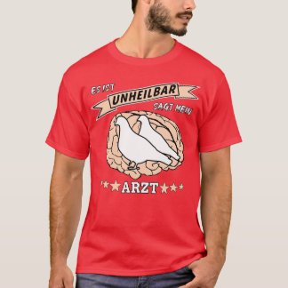 Taubenfanzer Es ist unheilbar T-Shirt