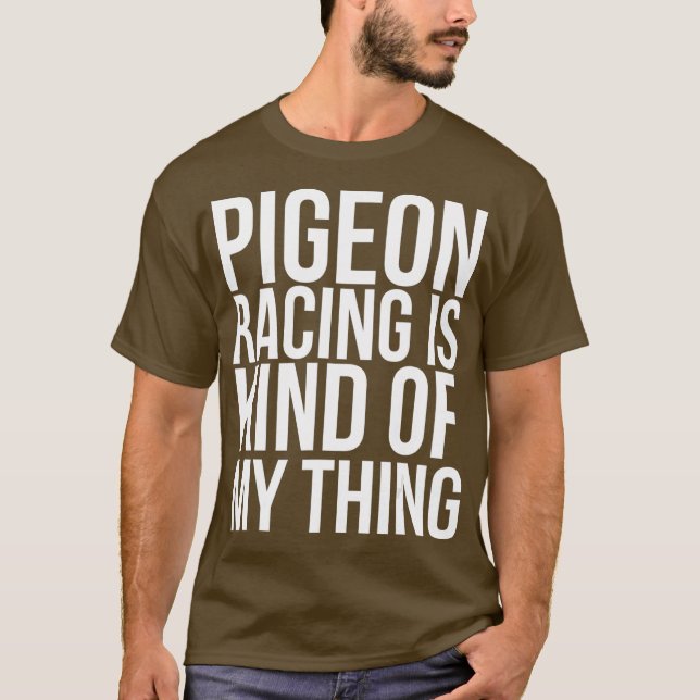 Taubenrennen ist irgendwie mein Ding Funny T-Shirt (Vorderseite)