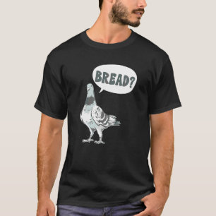 Taubenzüchter Brot Taubenflüsterer T-Shirt