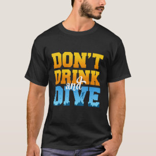 Tauche nicht betrunken Scubataucher, Freediver, Tr T-Shirt