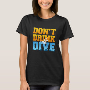 Tauche nicht betrunken Scubataucher Freediver Trin T-Shirt