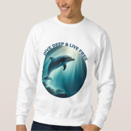 Tauchen Deep Live Free Dolphin Sweatshirt