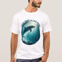 Tauchen Deep Live Free Dolphin T-Shirt