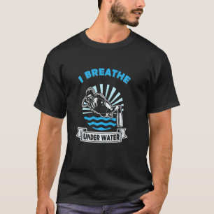 Tauchen Ich atme unter Wasser Für Taucher T-Shirt