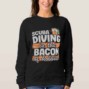 Tauchen ist das Becken von Hobbies Scuba Diving Sweatshirt