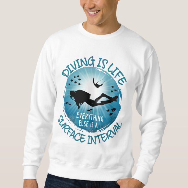 Tauchen ist das Leben Funny Surface Interval Sweatshirt (Vorderseite)