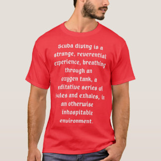 Tauchen ist ein seltsames Erlebnis T-Shirt