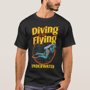 Tauchen ist wie Tauchen unter Wasser T-Shirt
