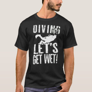 Tauchen Lasst uns Nass schnarchen Freediving Diver T-Shirt