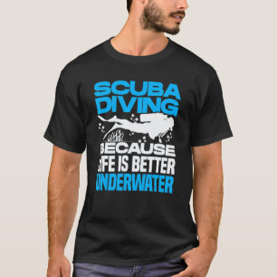 Tauchen mit Sauerstoffflasche Weil Unterwasser-T T-Shirt