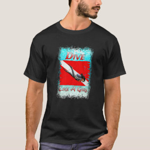 Tauchen mit Tauchergerät Tauche wie ein Mädchen T-Shirt