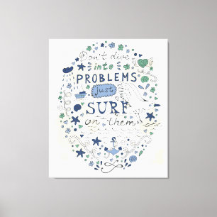 Tauchen Sie nicht in Probleme, nur auf ihnen surfe Leinwanddruck