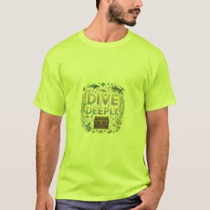 Tauchen Sie tief ein. T-Shirt
