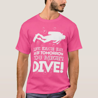 Tauchen wie dein letzter Scuba Tauchen Fanatic T-Shirt