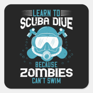 Tauchen - Zombies können nicht schwimmen lernen Quadratischer Aufkleber