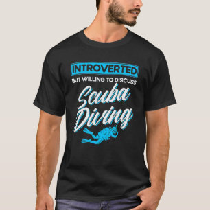 Taucher Introvertiert, aber bereit, über Tauchen z T-Shirt