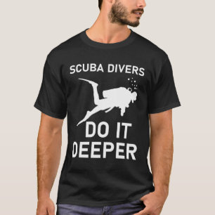 Taucher machen das tiefer - Scuba Diving T-Shirt