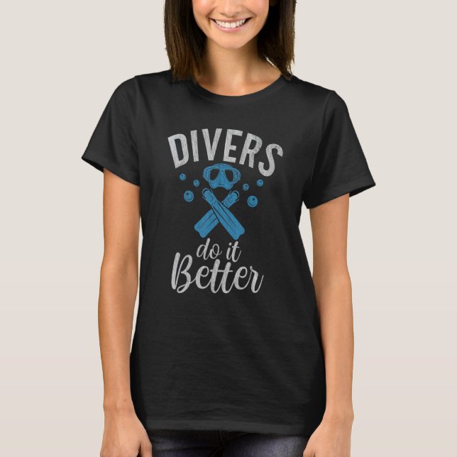 Taucher machen es besser Tauchen T-Shirt (Vorderseite)