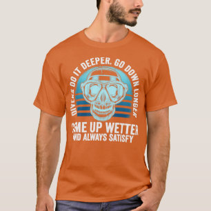 Taucher machen es Tiefer geht länger hinunter T-Shirt