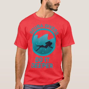Taucher machen es tiefer Scuba Diver 2 T-Shirt