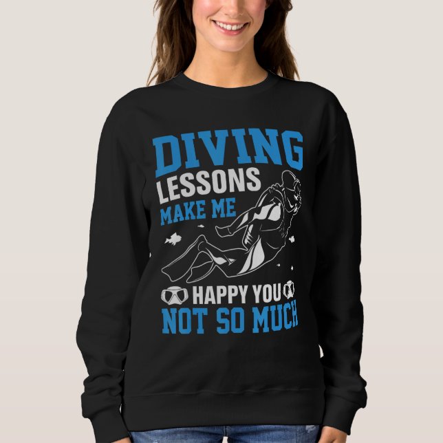 Tauchkurse machen dich nicht so glücklich sweatshirt (Vorderseite)