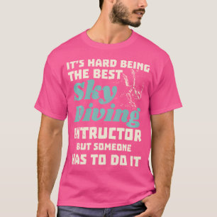Tauchlehrer Es ist schwer, der beste Tauchlehrer z T-Shirt