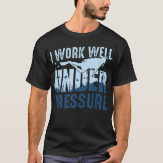 Tauchlehrer I Arbeite Unter Druck Instructor T-Shirt