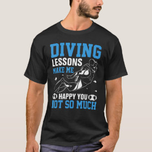 Tauchunterricht macht dich glücklicher, nicht so v T-Shirt