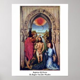 Taufe Christi von Rogier Van der Weyden Poster