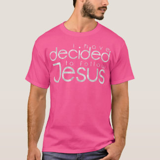 Taufe Ich habe beschlossen, Jesus zu folgen T-Shirt
