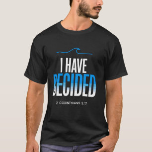 Taufe Ich Habe Mich Entschieden Getauft T-Shirt