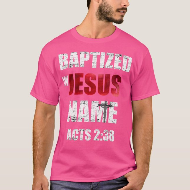 Taufe in Jesus Name handelt 238 Taufe Jesus nur T-Shirt (Vorderseite)