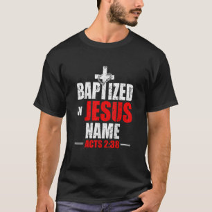 Taufe in Jesus Name handelt 238 Taufe Jesus nur T-Shirt