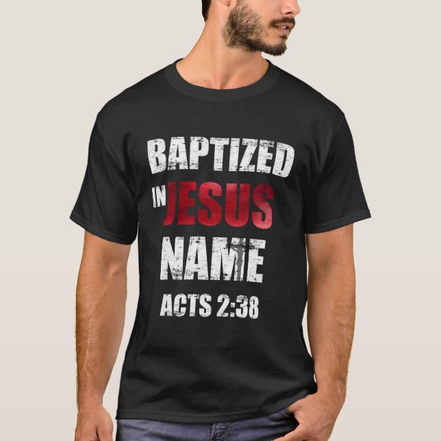 Taufe in Jesus Name handelt 238 Taufe Jesus nur T-Shirt (Vorderseite)