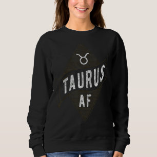 Taurus Af Astrology Taurus Zodiac Geburtstag 2 Sweatshirt